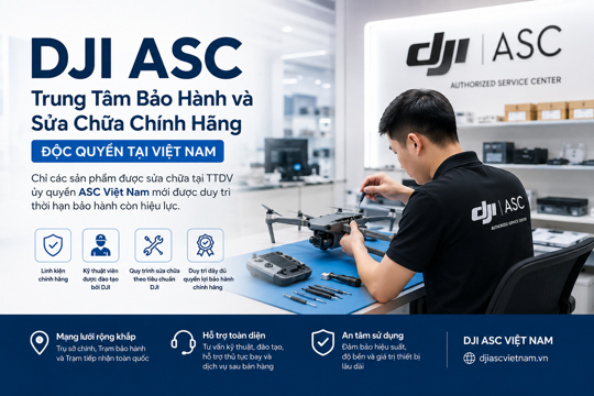 DJI ASC – Trung Tâm Bảo Hành và Sửa Chữa Chính Hãng, Độc Quyền Tại Việt Nam